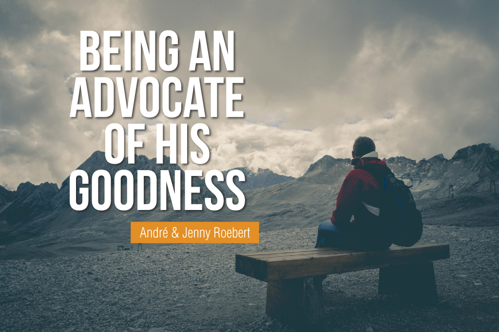 Being an Advocate of His Goodness