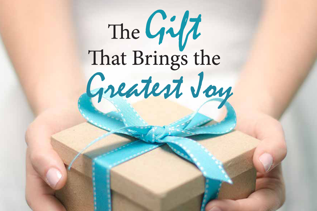 The Gift that brings the Greatest Joy