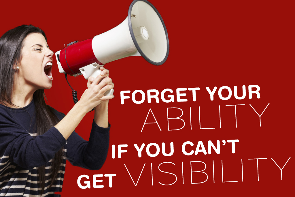 Forget your Ability if You Can't Get Visibility