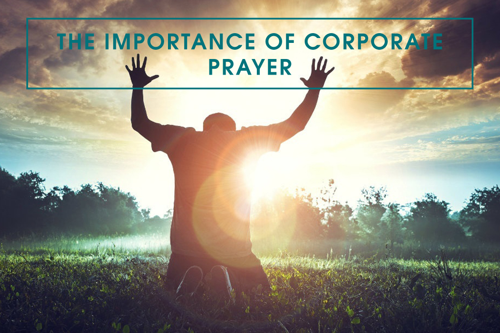 The Importance of Corporate Prayer