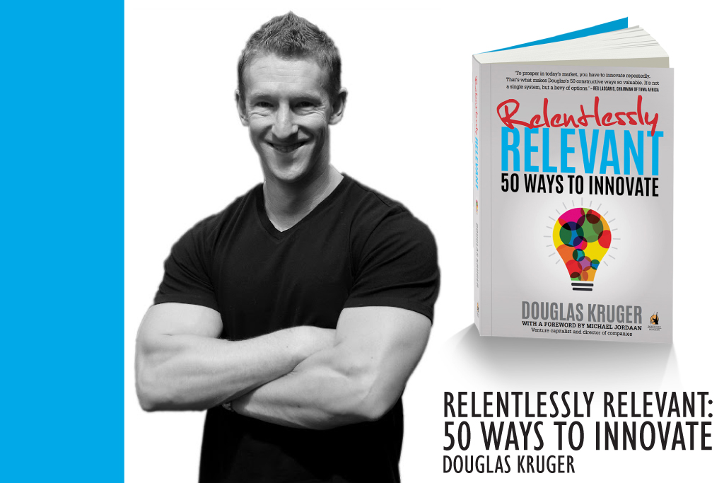 Relentlessly Relevant: 50 Ways to Innovate