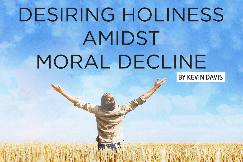 Desiring Holiness Amidst Moral Decline