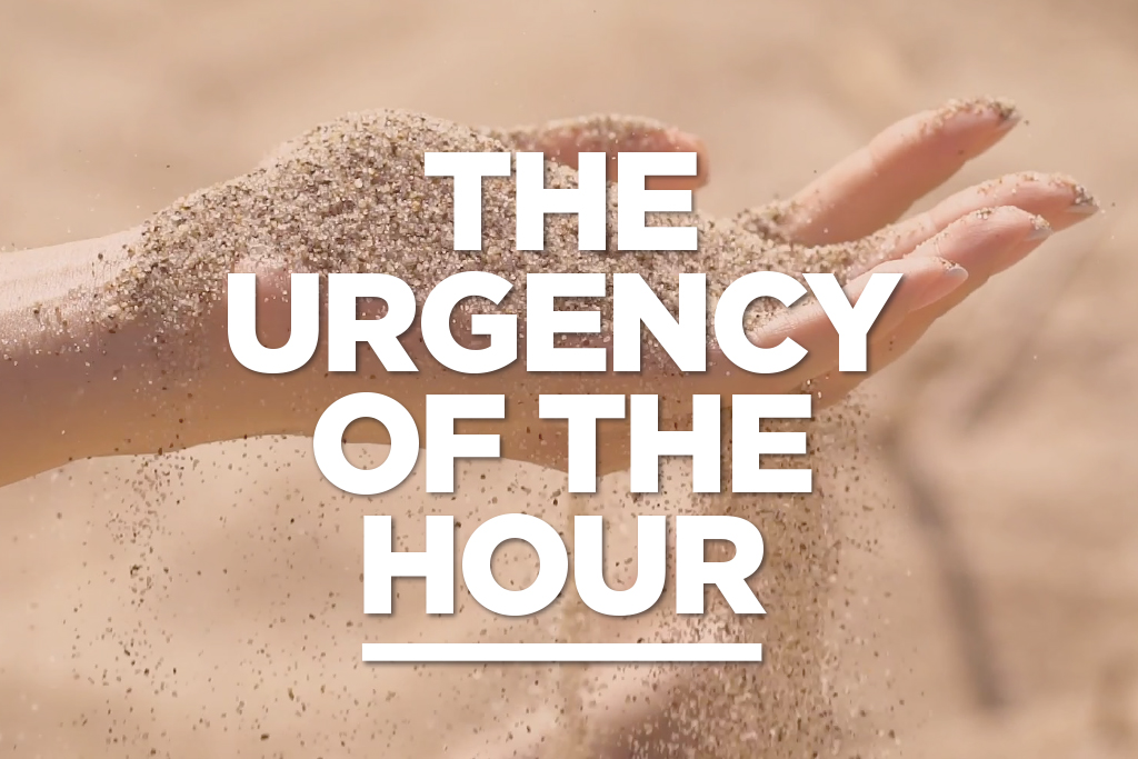 The Urgency of the Hour