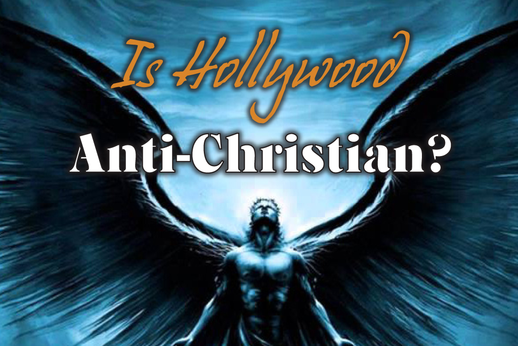 Is Hollywood Anti-Christian?
