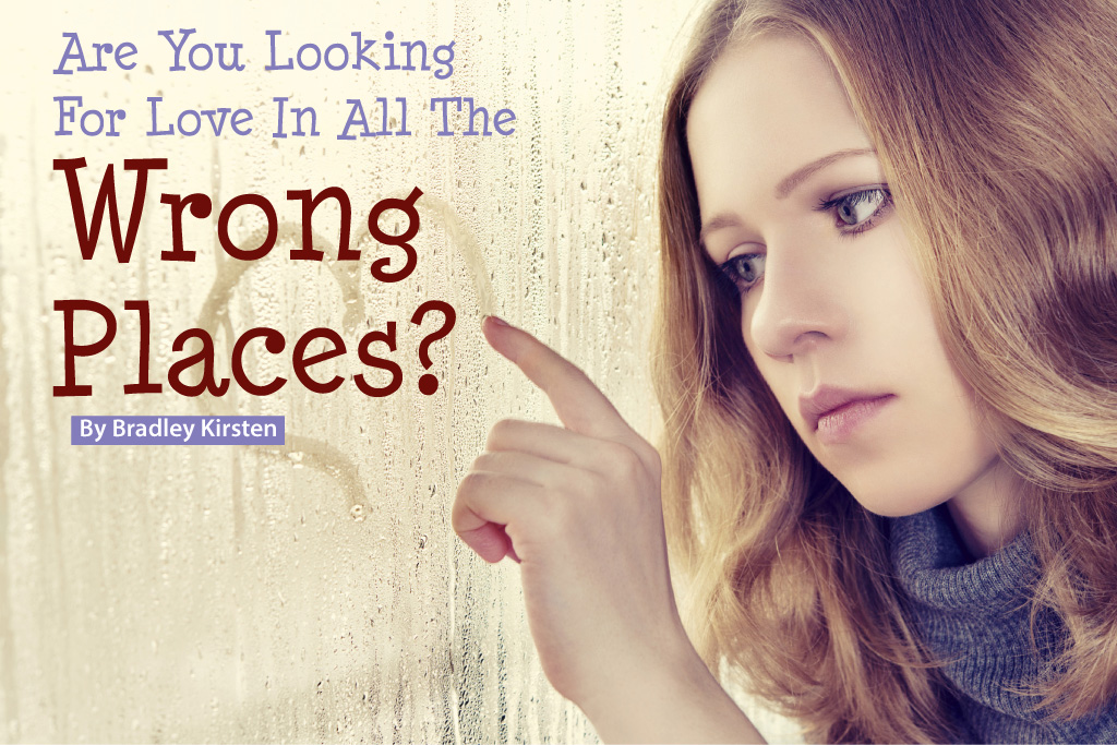 Are You Looking For Love in All the Wrong Places?