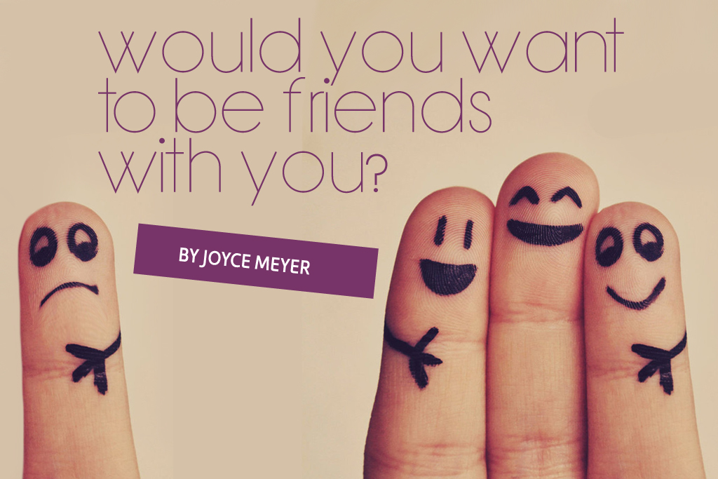 Would You Want to Be Friends with You?