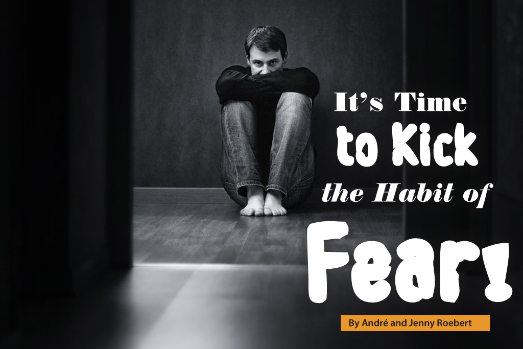 It's Time to Kick the Habit of Fear!