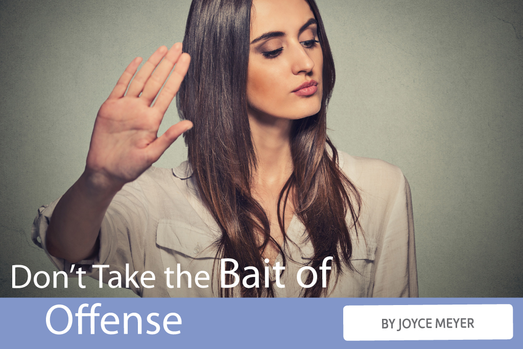 Don't Take the Bait of Offense
