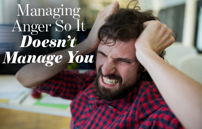 Managing Anger so it Doesn't Manage You